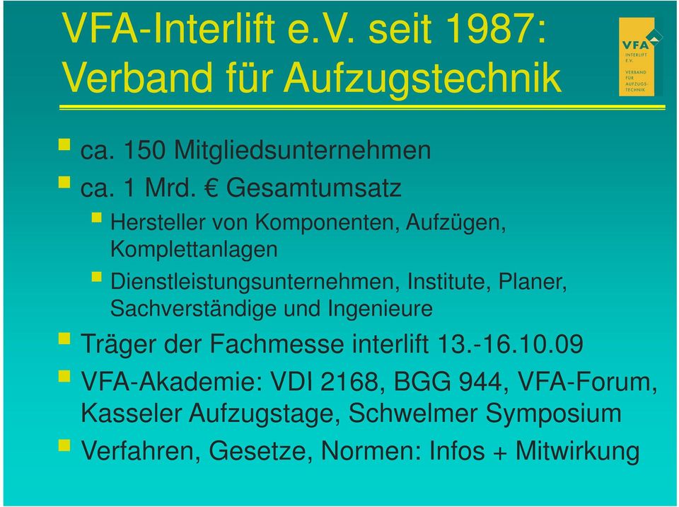Planer, Sachverständige und Ingenieure Träger der Fachmesse interlift 13.-16.10.