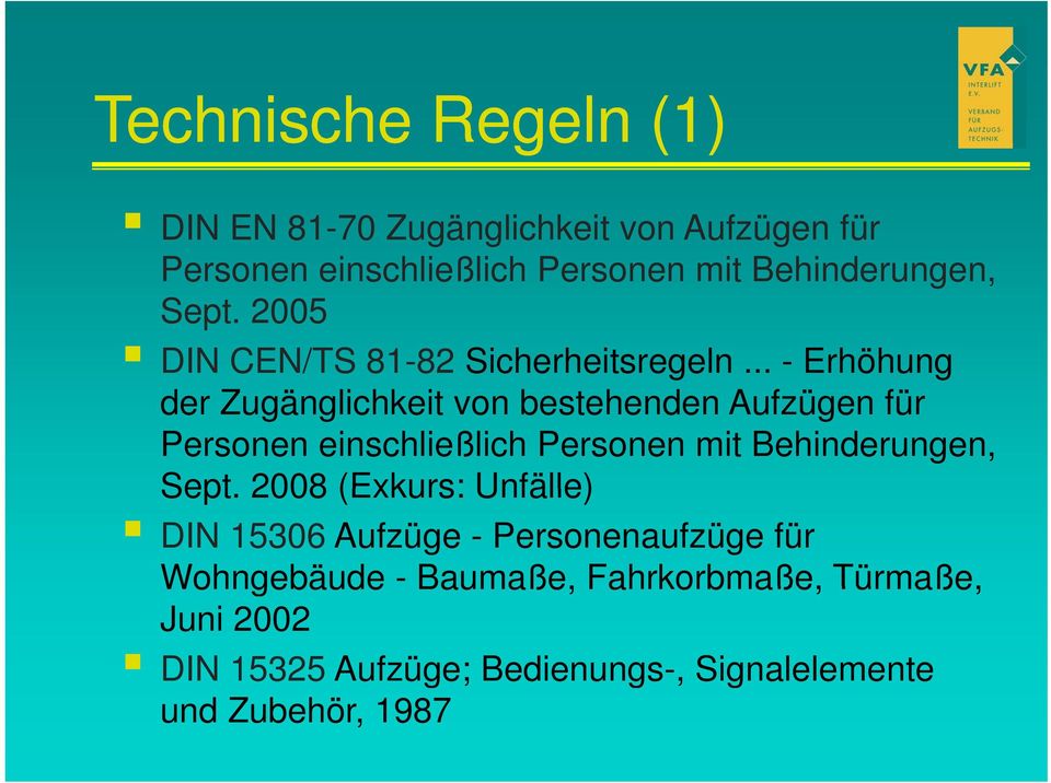 .. - Erhöhung der Zugänglichkeit it von bestehenden Aufzügen für Personen einschließlich Personen mit Behinderungen,