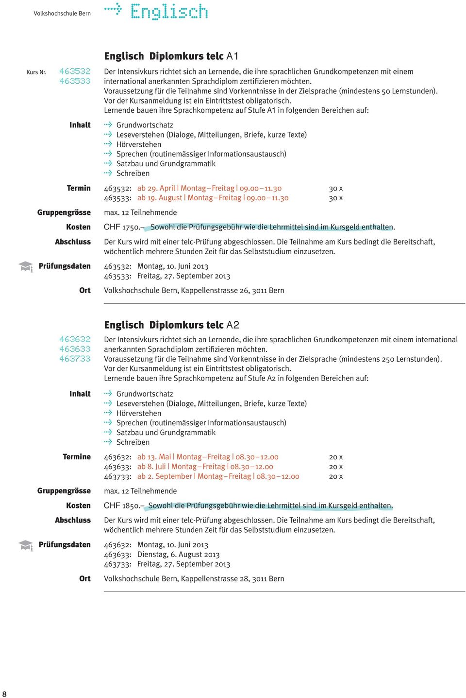 Lernende bauen ihre Sprachkompetenz auf Stufe A1 in folgenden Bereichen auf: t Grundwortschatz t Leseverstehen (Dialoge, Mitteilungen, Briefe, kurze Texte) t Hörverstehen t Sprechen (routinemässiger