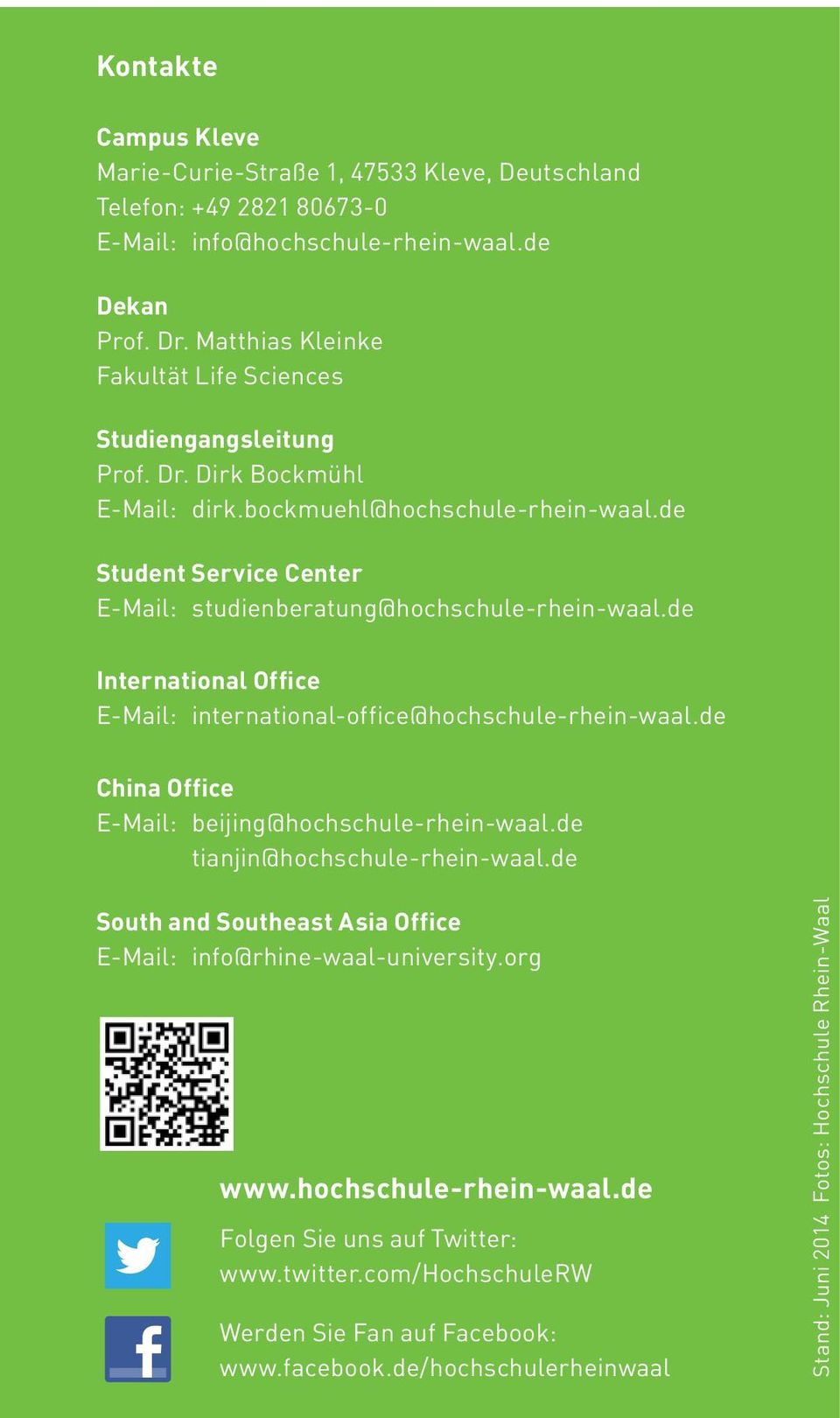 de Student Service Center E-Mail: studienberatung@hochschule-rhein-waal.de International Office E-Mail: international-office@hochschule-rhein-waal.