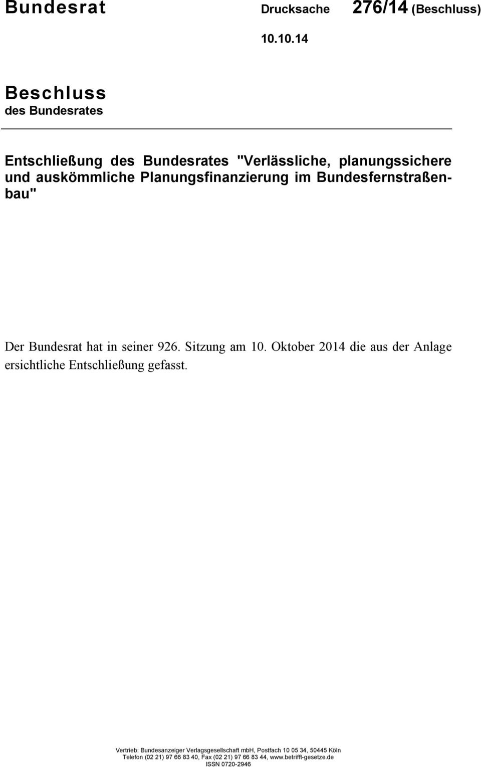 Planungsfinanzierung im Bundesfernstraßenbau" Der Bundesrat hat in seiner 926. Sitzung am 10.