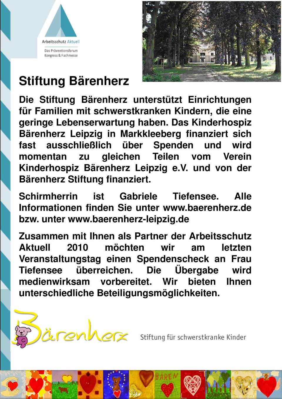 i Schirmherrin ist Gabriele Tiefensee. Alle Informationen finden Sie unter www.baerenherz.de bzw. unter www.baerenherz-leipzig.