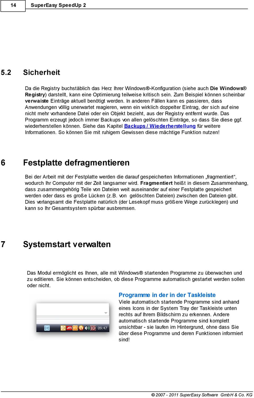 In anderen Fällen kann es passieren, dass Anwendungen völlig unerwartet reagieren, wenn ein wirklich doppelter Eintrag, der sich auf eine nicht mehr vorhandene Datei oder ein Objekt bezieht, aus der