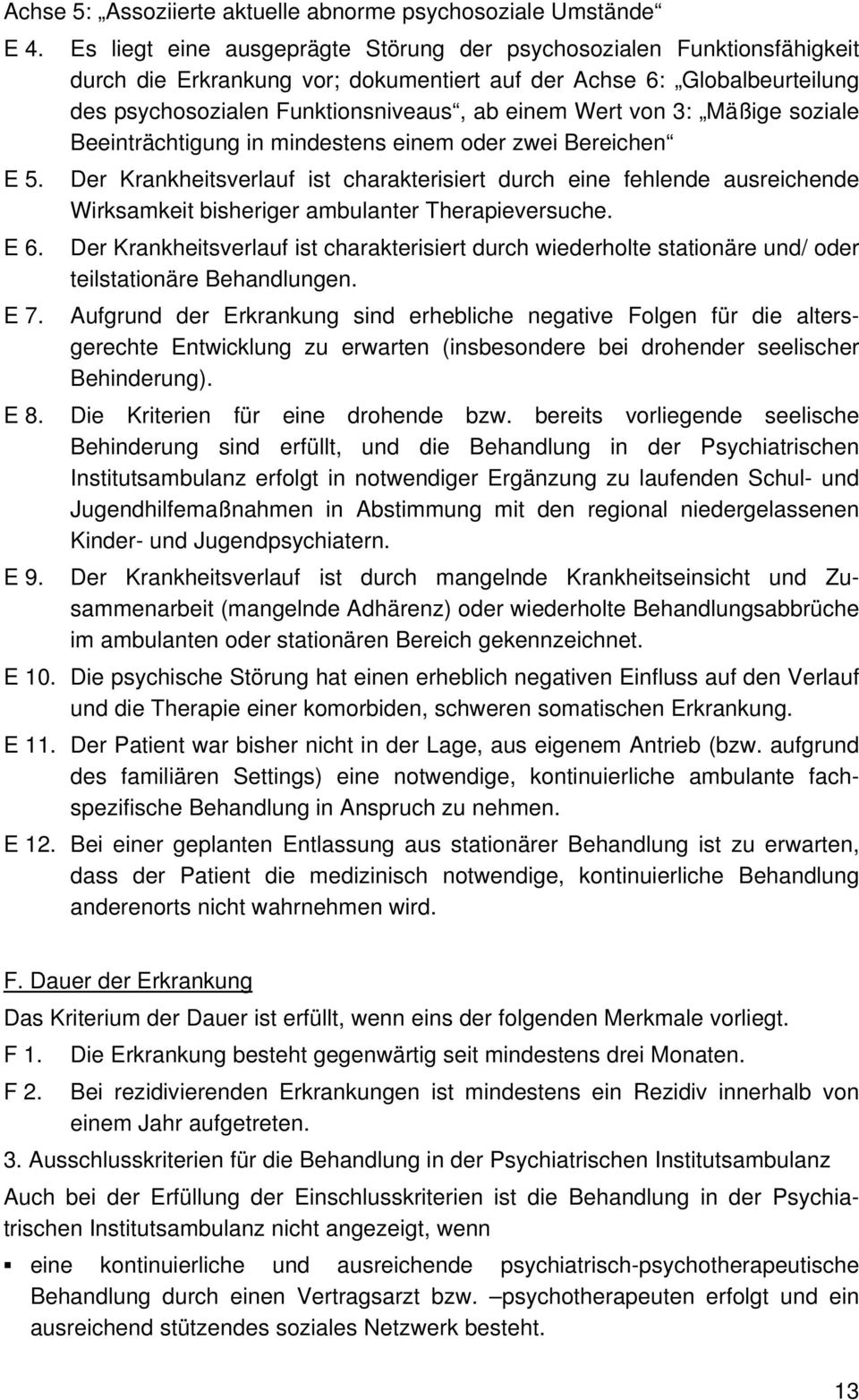 von 3: Mäßige soziale Beeinträchtigung in mindestens einem oder zwei Bereichen E 5.