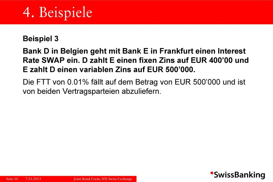 D zahlt E einen fixen Zins auf EUR 400 00 und E zahlt D einen variablen Zins