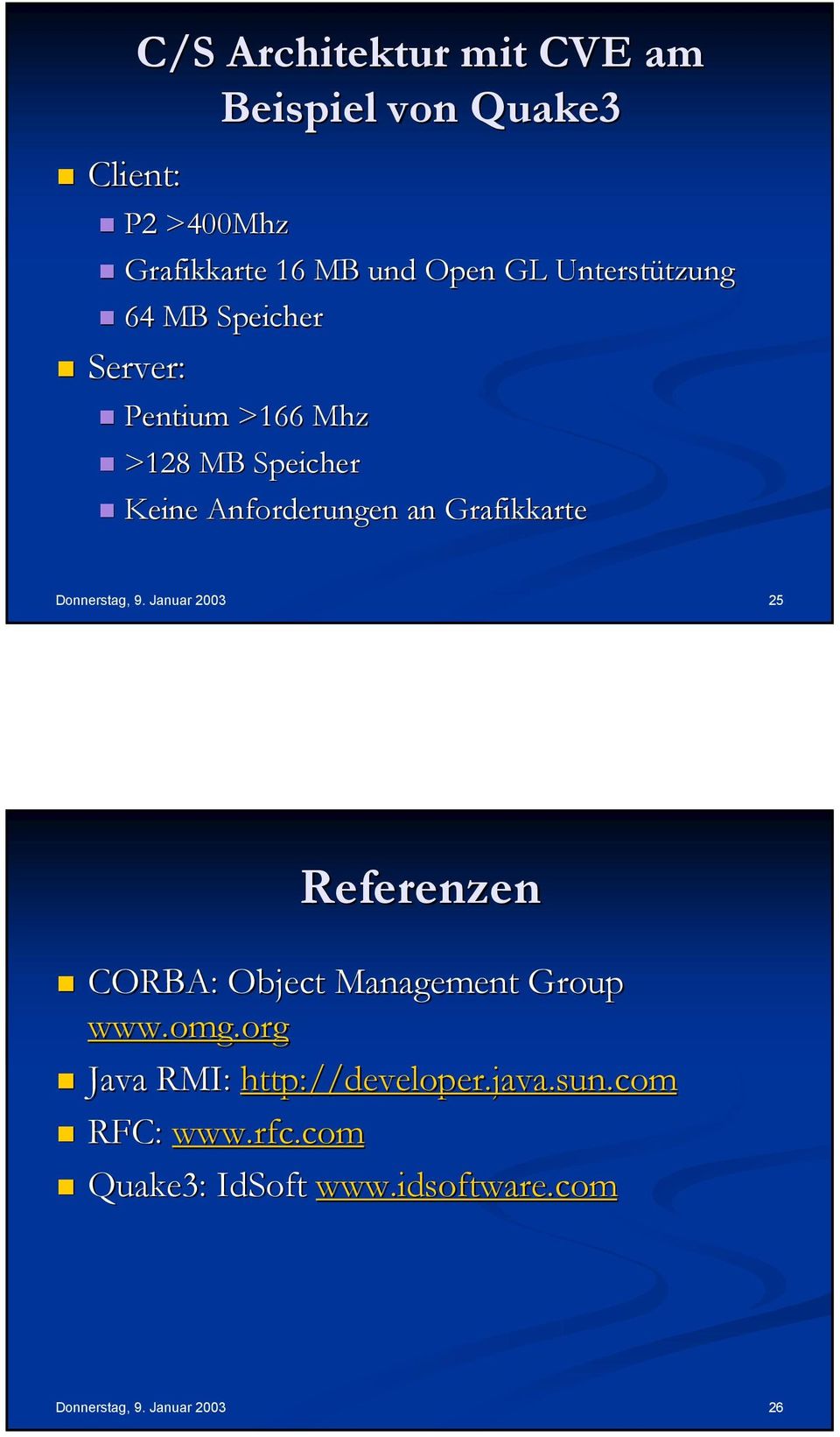 Grafikkarte Donnerstag, 9. Januar 2003 25 Referenzen CORBA: Object Management Group www.omg.