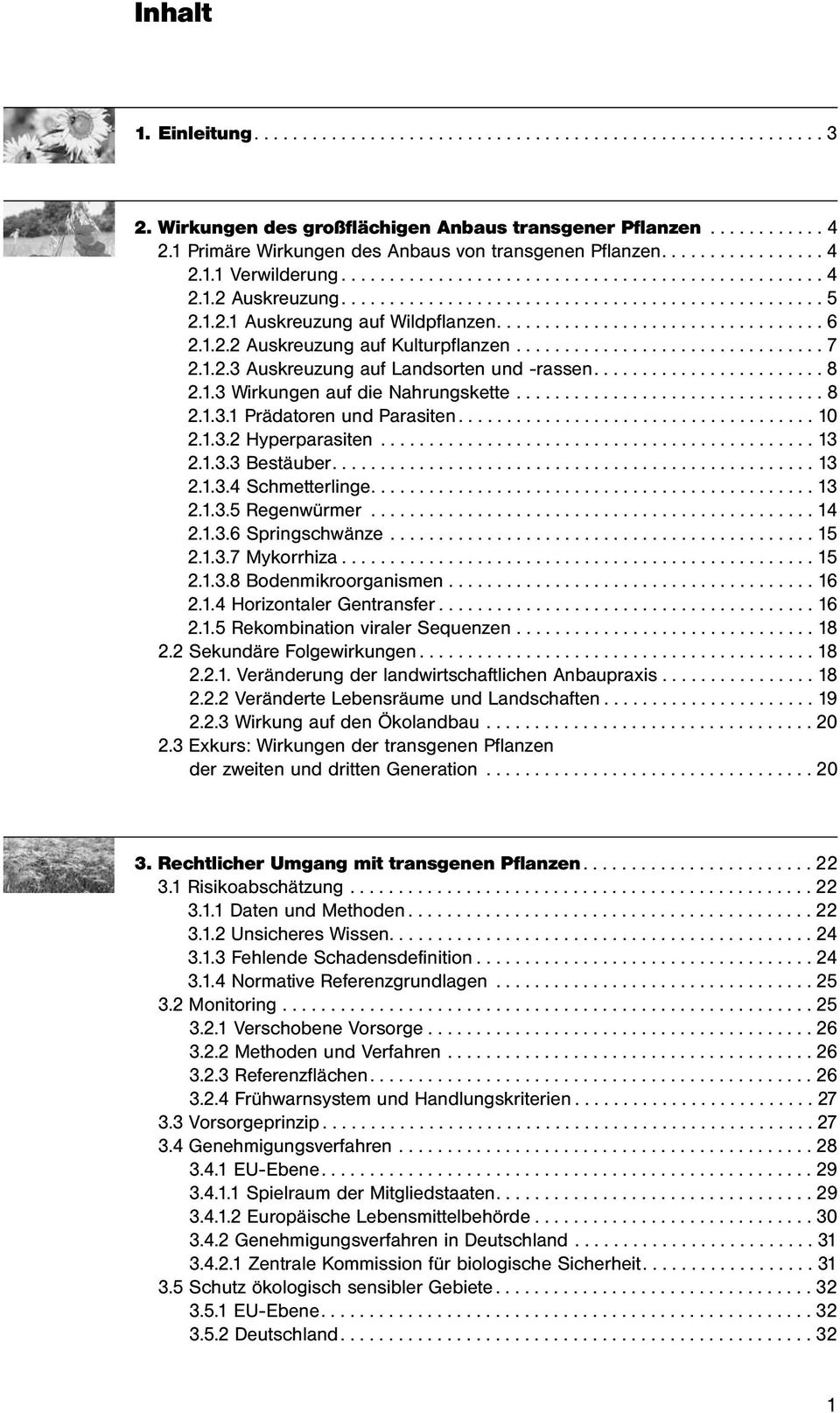 1.2.1 Auskreuzung auf Wildpflanzen.................................. 6 2.1.2.2 Auskreuzung auf Kulturpflanzen................................ 7 2.1.2.3 Auskreuzung auf Landsorten und -rassen........................ 8 2.