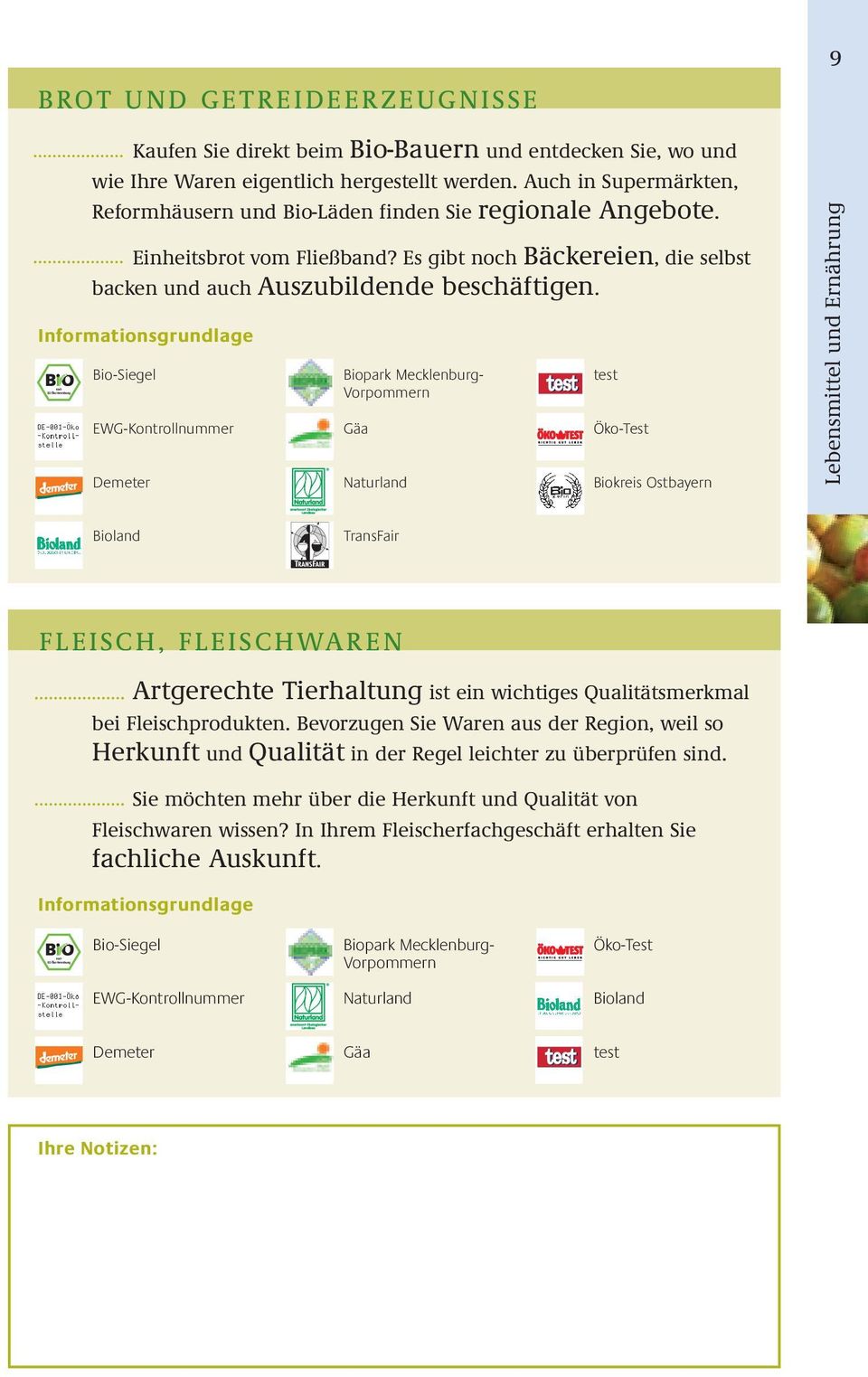 Biopark Mecklenburg- Vorpommern Gäa Naurland es Öko-Tes Biokreis Osbayern Lebensmiel und Ernährung Bioland TransFair FLEISCH, FLEISCHWAREN Argereche Tierhalung is ein wichiges Qualiäsmerkmal bei