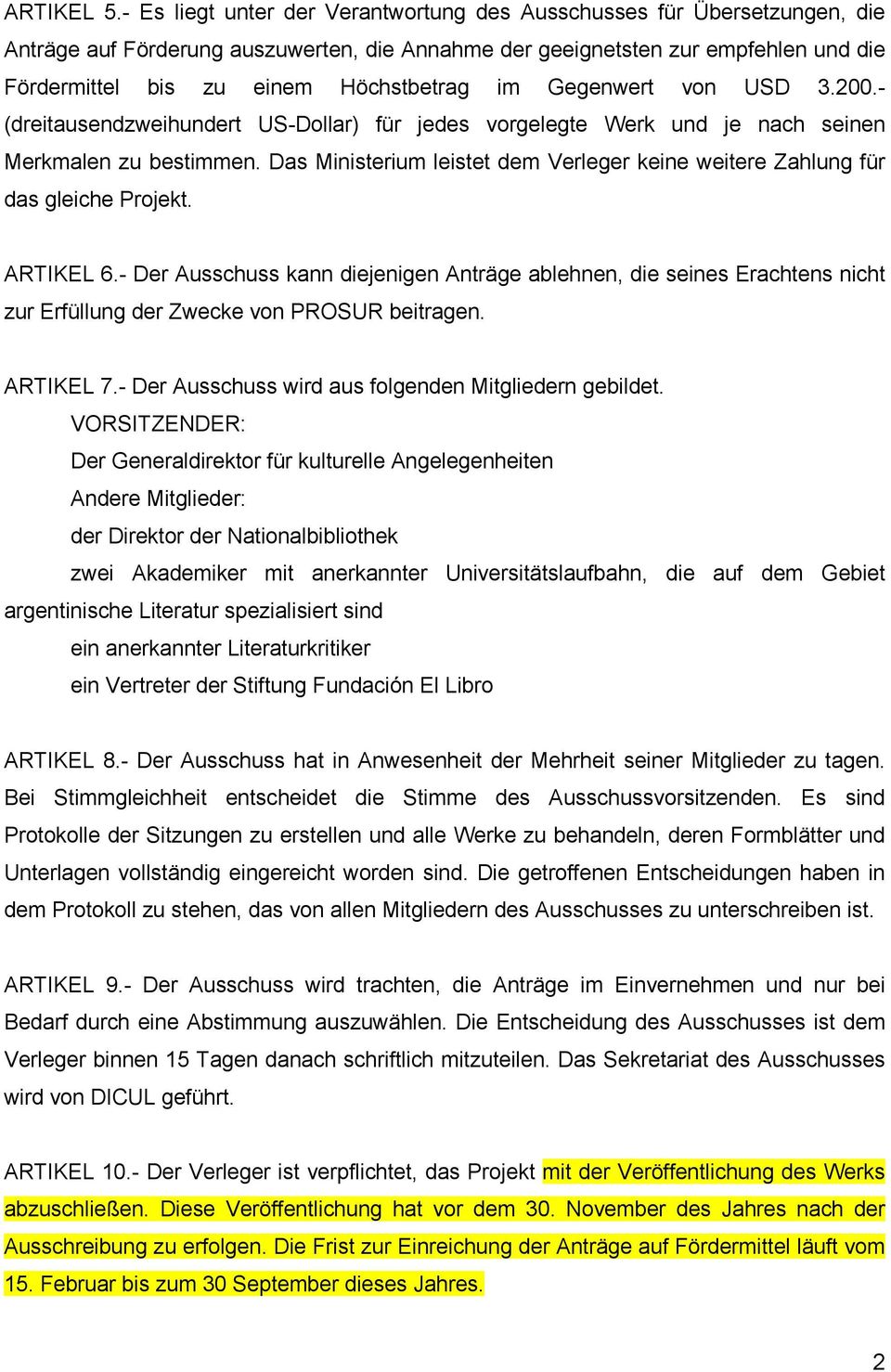 im Gegenwert von USD 3.200.- (dreitausendzweihundert US-Dollar) für jedes vorgelegte Werk und je nach seinen Merkmalen zu bestimmen.