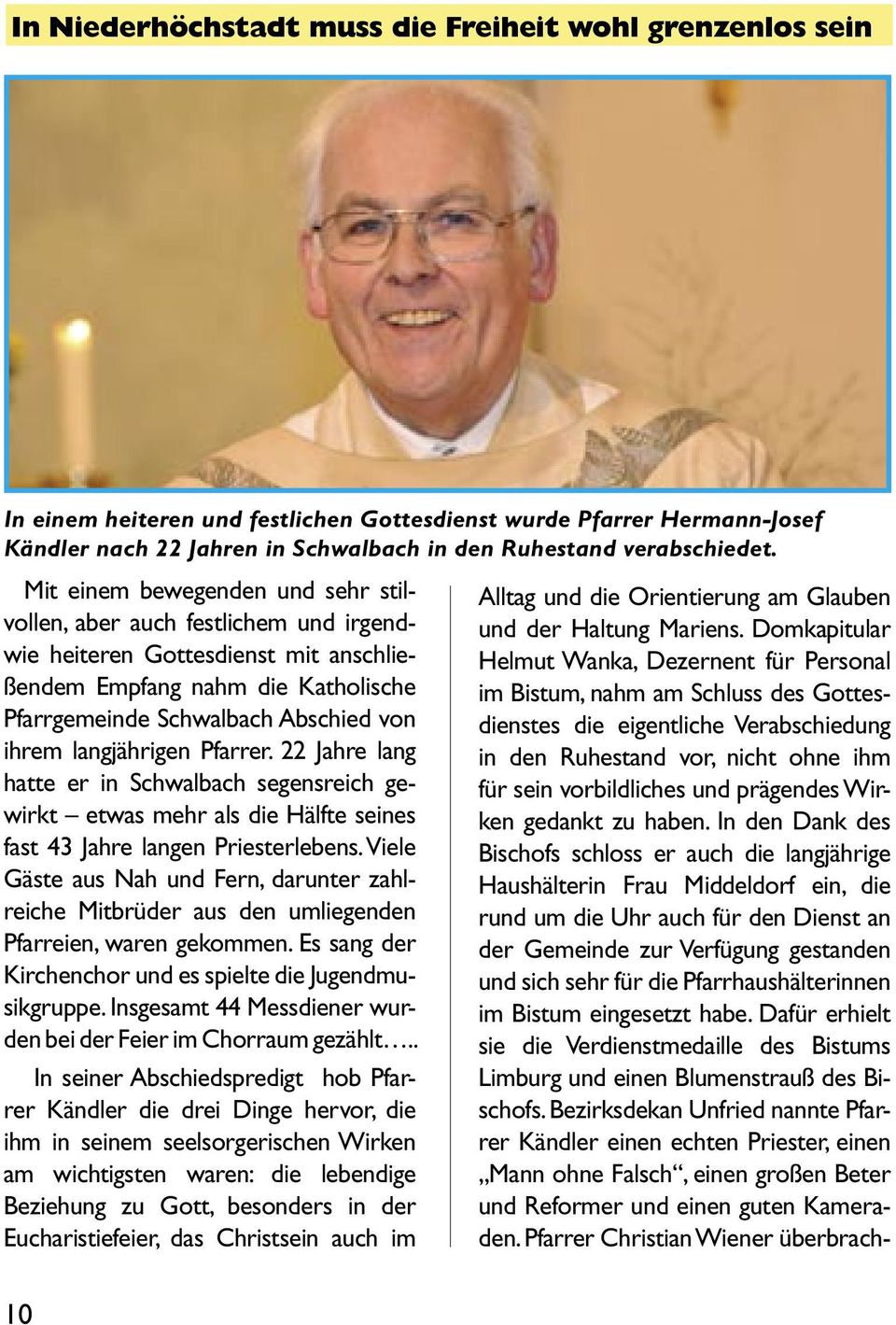 langjährigen Pfarrer. 22 Jahre lang hatte er in Schwalbach segensreich gewirkt etwas mehr als die Hälfte seines fast 43 Jahre langen Priesterlebens.