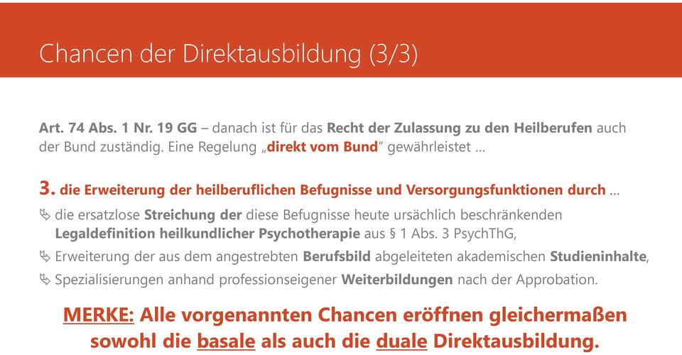 die Erweiterung der heilberuflichen Befugnisse und Versorgungsfunktionen durch die ersatzlose Streichung der diese Befugnisse heute ursächlich beschränkenden Legaldefinition