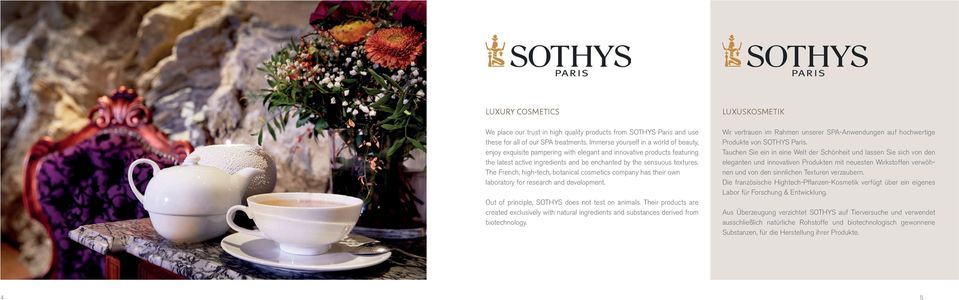 The French, high-tech, botanical cosmetics company has their own laboratory for research and development. Out of principle, SOTHYS does not test on animals.