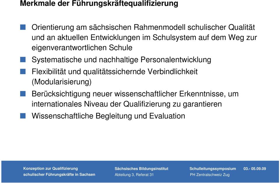 Personalentwicklung Flexibilität und qualitätssichernde Verbindlichkeit (Modularisierung) Berücksichtigung neuer