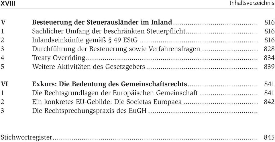 .. 834 5 Weitere Aktivitäten des Gesetzgebers... 839 VI Exkurs: Die Bedeutung des Gemeinschaftsrechts.