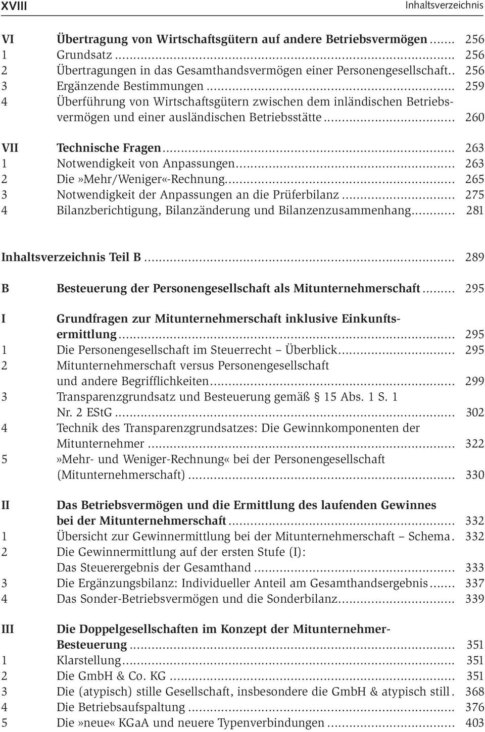 .. 263 2 Die»Mehr/Weniger«-Rechnung... 265 3 Notwendigkeit der Anpassungen an die Prüferbilanz... 275 4 Bilanzberichtigung, Bilanzänderung und Bilanzenzusammenhang... 281 Teil B.