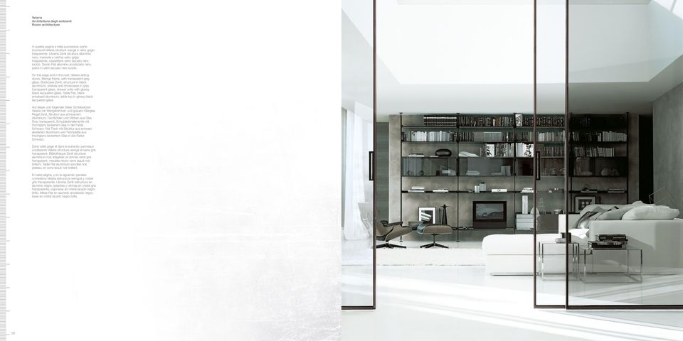 On this page and in the next: Velaria sliding doors, Wengè frame, with transparent grey glass.