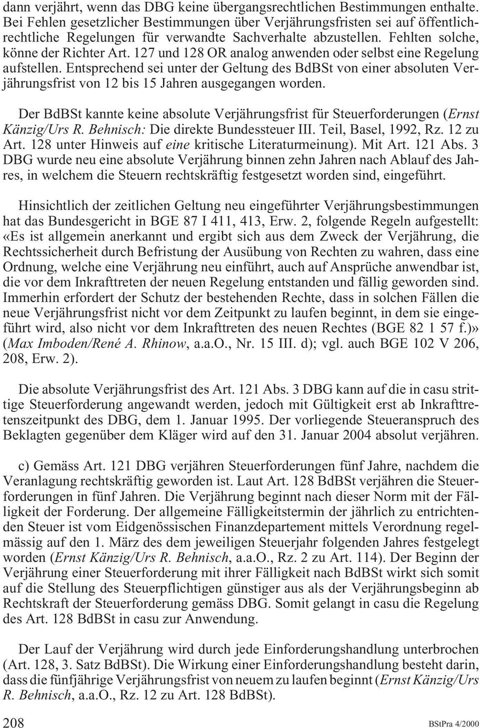 127 und 128 OR analog anwenden oder selbst eine Regelung aufstellen. Entsprechend sei unter der Geltung des BdBSt von einer absoluten Verjährungsfrist von 12 bis 15 Jahren ausgegangen worden.