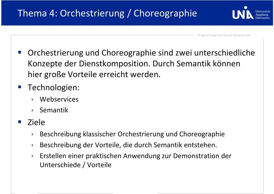 Technologien: Webservices Semantik Beschreibung klassischer Orchestrierung und Choreographie Beschreibung