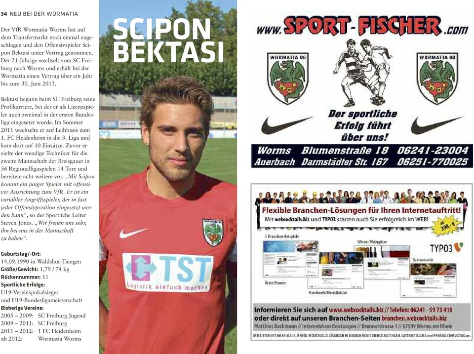 SCIPON BEKTASI Bektasi begann beim SC Freiburg seine Profikarriere, bei der er als Lizenzspieler auch zweimal in der ersten Bundesliga eingesetzt wurde.