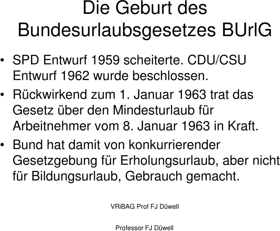 Januar 1963 trat das Gesetz über den Mindesturlaub für Arbeitnehmer vom 8.