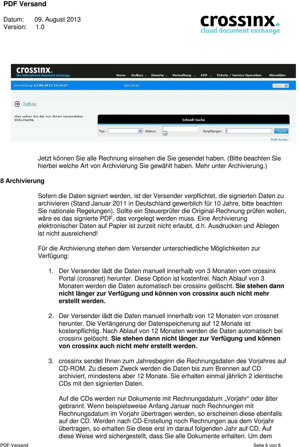 Regelungen). Sollte ein Steuerprüfer die Original-Rechnung prüfen wollen, wäre es das signierte PDF, das vorgelegt werden muss.