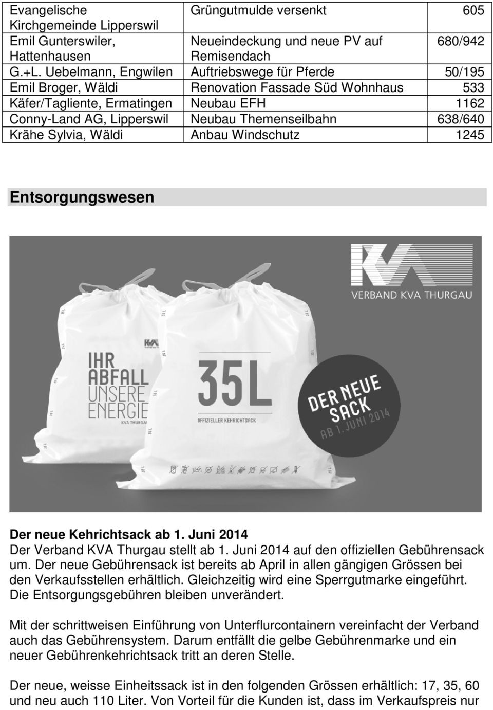 638/640 Krähe Sylvia, Wäldi Anbau Windschutz 1245 Entsorgungswesen Der neue Kehrichtsack ab 1. Juni 2014 Der Verband KVA Thurgau stellt ab 1. Juni 2014 auf den offiziellen Gebührensack um.