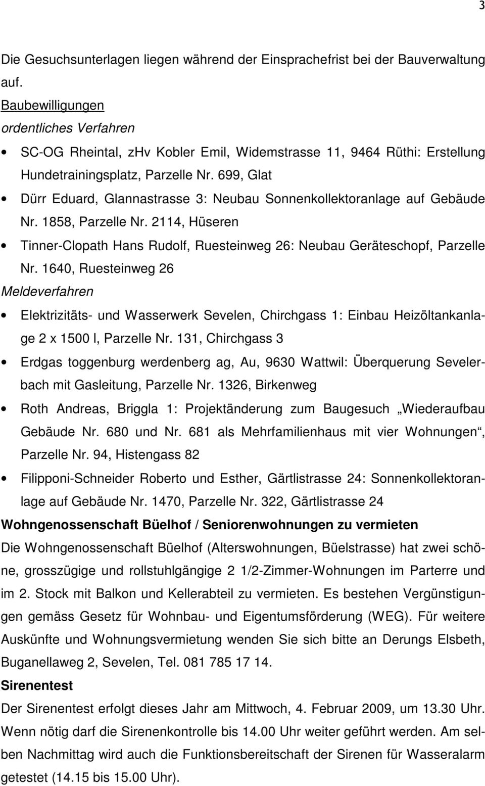 699, Glat Dürr Eduard, Glannastrasse 3: Neubau Sonnenkollektoranlage auf Gebäude Nr. 1858, Parzelle Nr. 2114, Hüseren Tinner-Clopath Hans Rudolf, Ruesteinweg 26: Neubau Geräteschopf, Parzelle Nr.