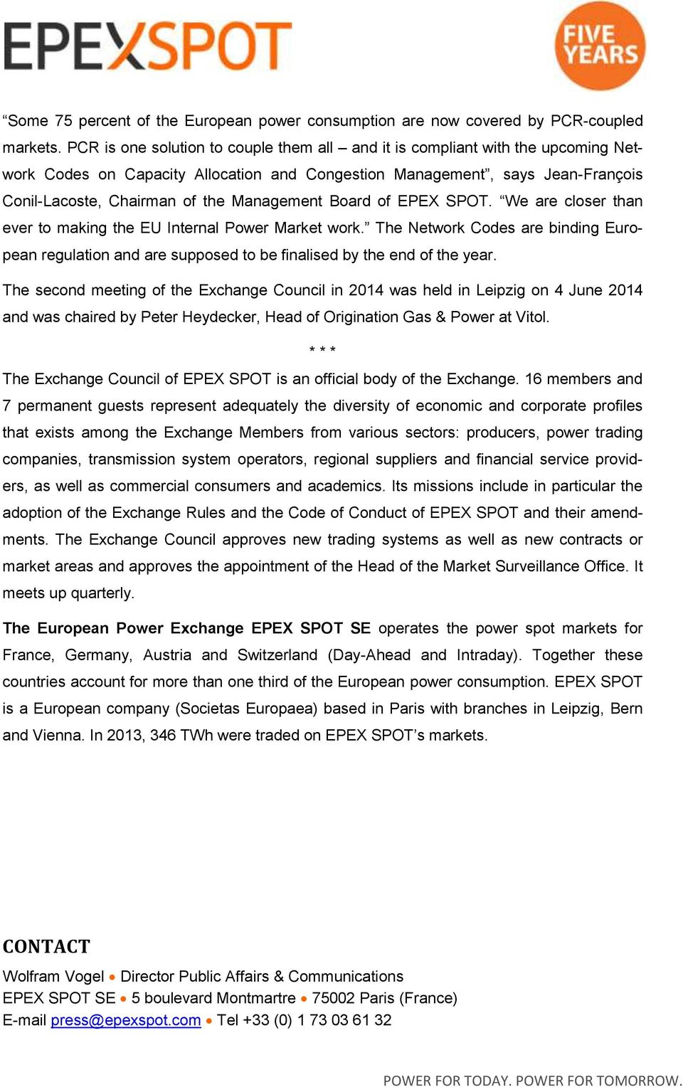 Management Board of EPEX SPOT. We are closer than ever to making the EU Internal Power Market work.