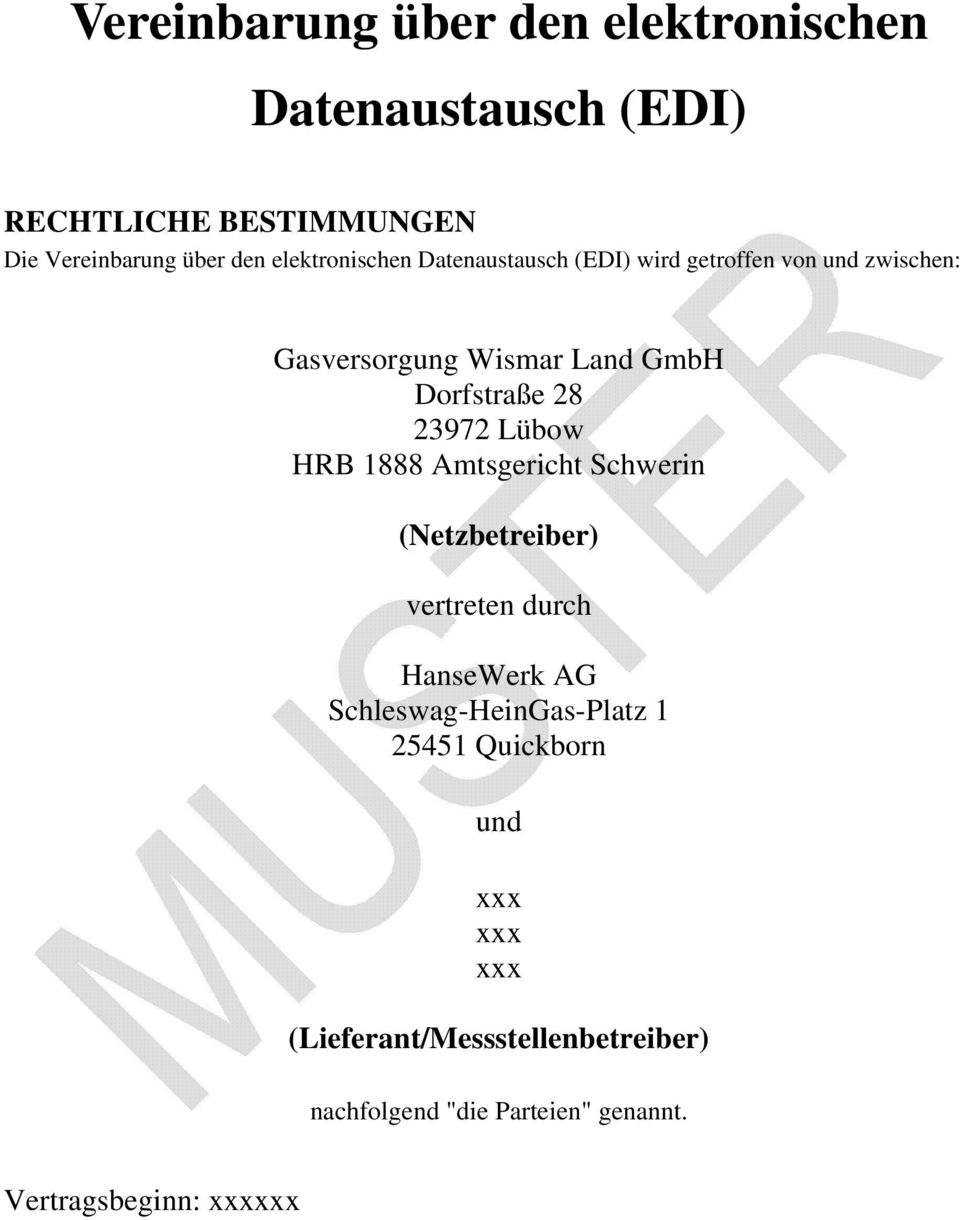 HRB 1888 Amtsgericht Schwerin (Netzbetreiber) vertreten durch HanseWerk AG Schleswag-HeinGas-Platz 1 25451