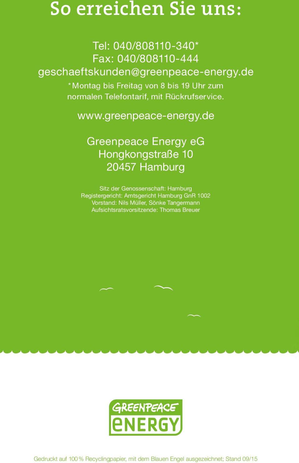 de Greenpeace Energy eg Hongkongstraße 10 20457 Hamburg Sitz der Genossenschaft: Hamburg Registergericht: Amtsgericht Hamburg