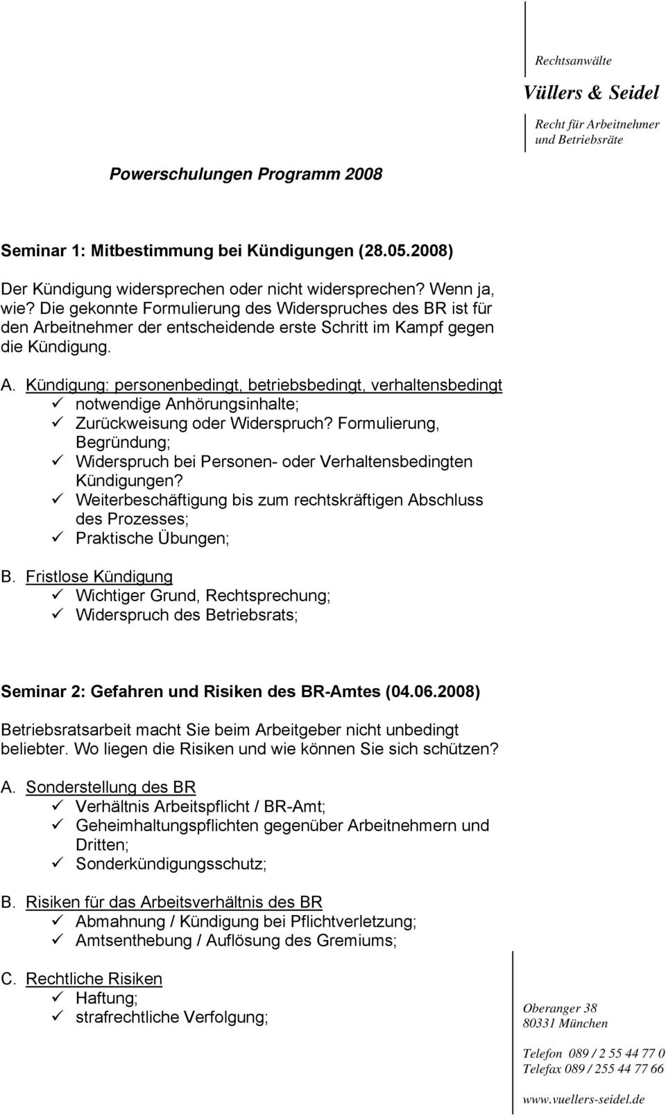 Formulierung, Begründung; Widerspruch bei Personen- oder Verhaltensbedingten Kündigungen? Weiterbeschäftigung bis zum rechtskräftigen Abschluss des Prozesses; B.