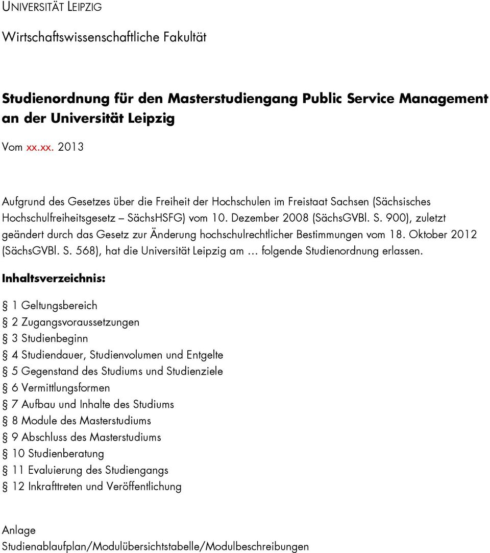 Oktober 2012 (SächsGVBl. S. 568), hat die Universität Leipzig am folgende Studienordnung erlassen.