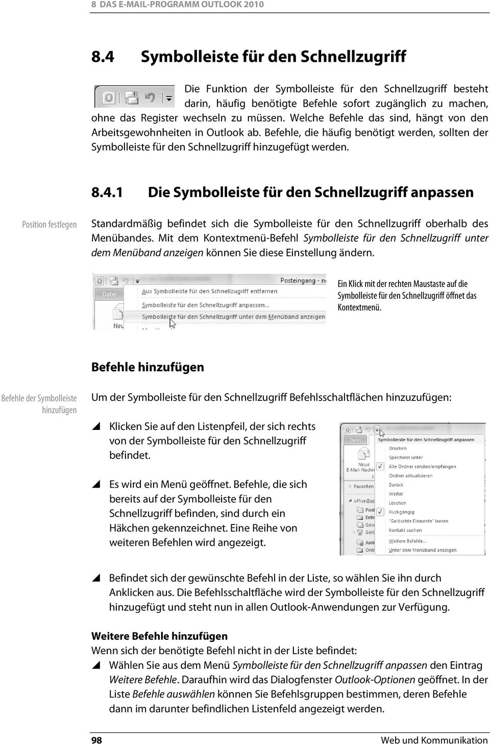 1 Die Symbolleiste für den Schnellzugriff anpassen Position festlegen Standardmäßig befindet sich die Symbolleiste für den Schnellzugriff oberhalb des Menübandes.