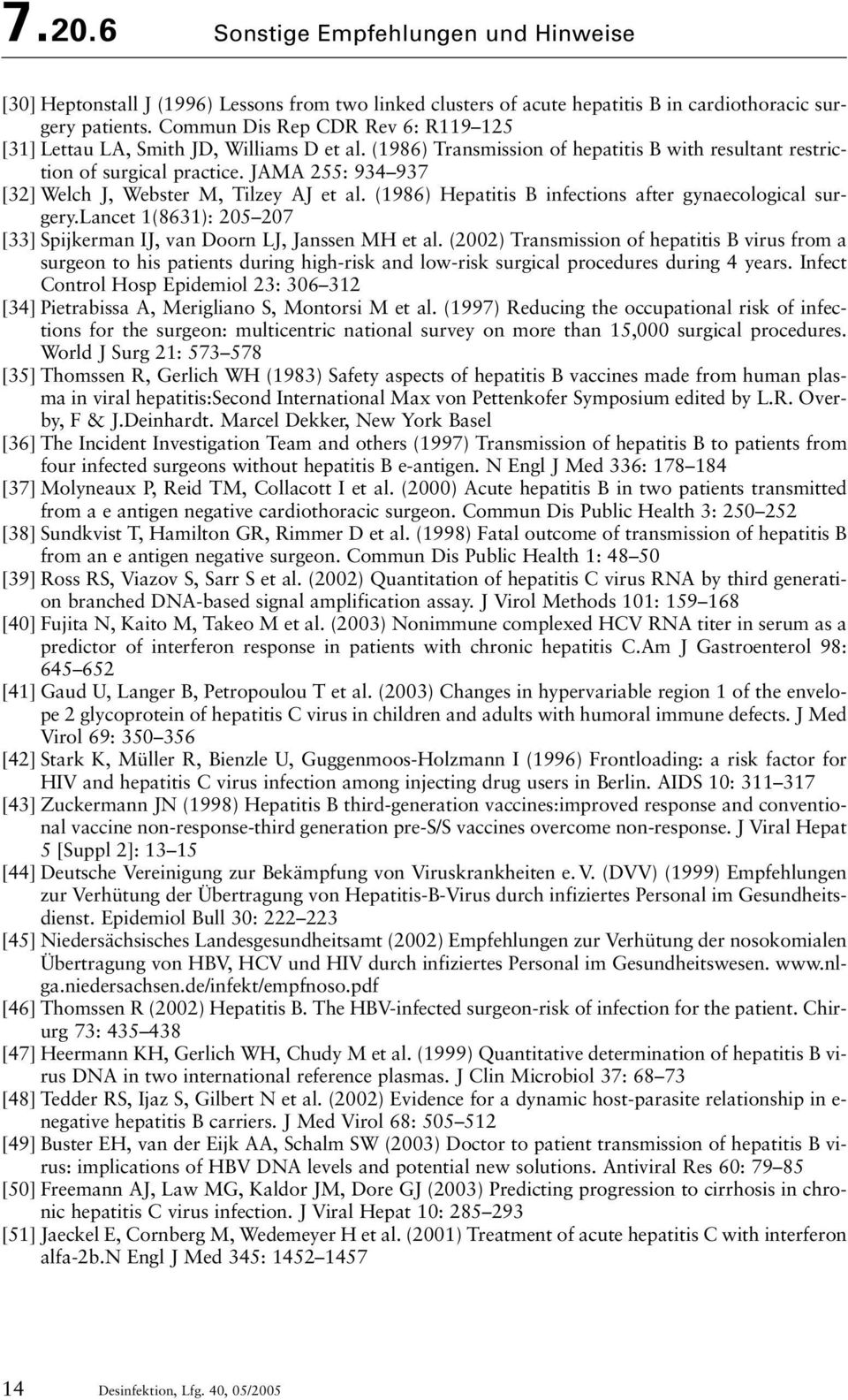 JAMA 255: 934 937 [32]Welch J, Webster M, Tilzey AJ et al. (1986) Hepatitis B infections after gynaecological surgery.lancet 1(8631): 205 207 [33]Spijkerman IJ, van Doorn LJ, Janssen MH et al.