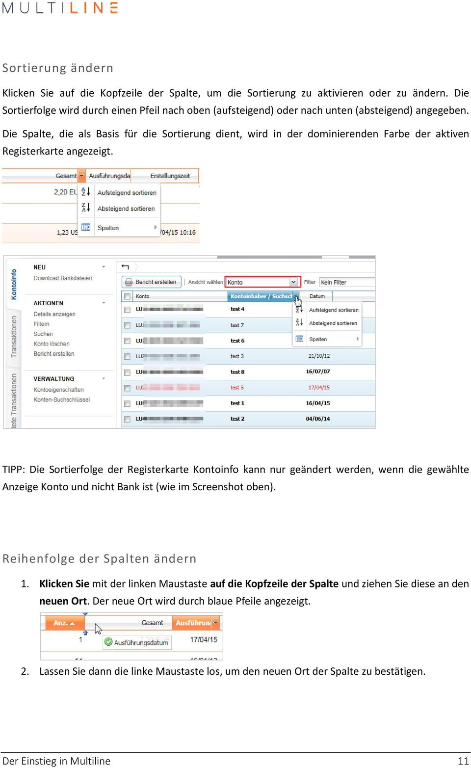 Die Spalte, die als Basis für die Sortierung dient, wird in der dominierenden Farbe der aktiven Registerkarte angezeigt.