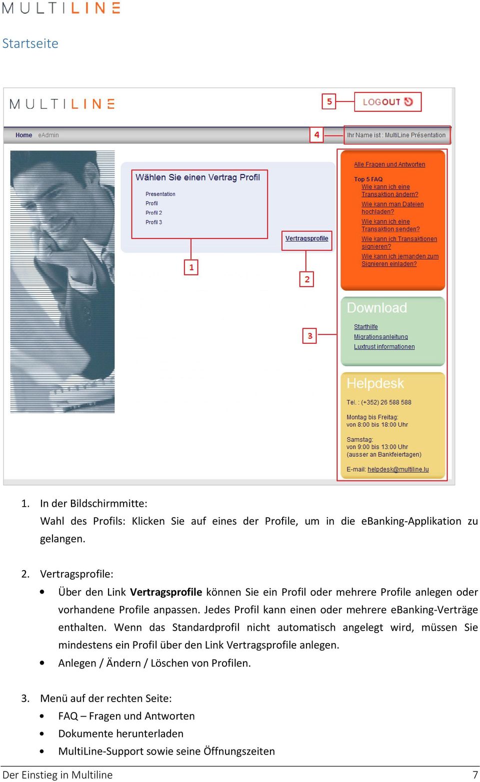 Jedes Profil kann einen oder mehrere ebanking-verträge enthalten.