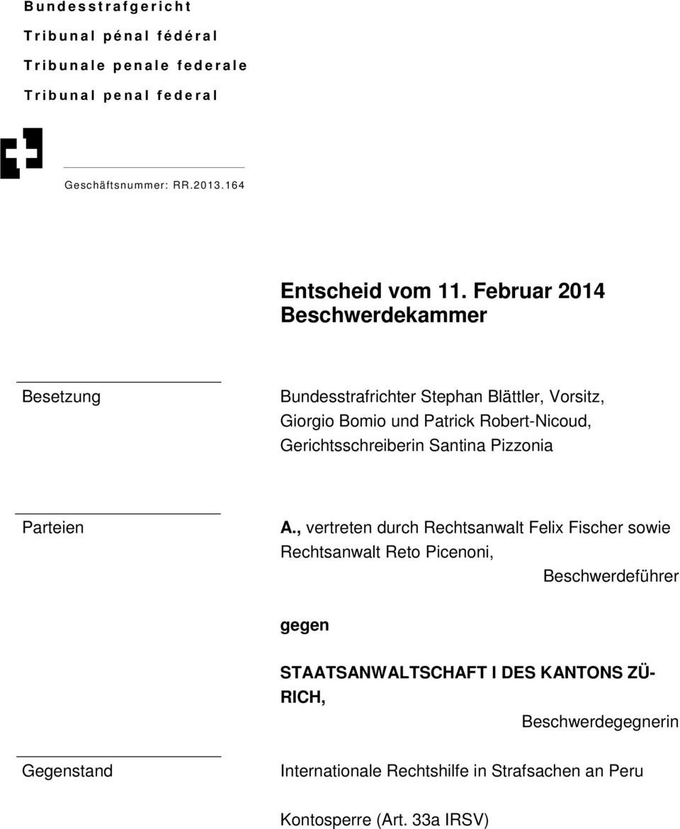 Februar 2014 Beschwerdekammer Besetzung Bundesstrafrichter Stephan Blättler, Vorsitz, Giorgio Bomio und Patrick Robert-Nicoud, Gerichtsschreiberin Santina