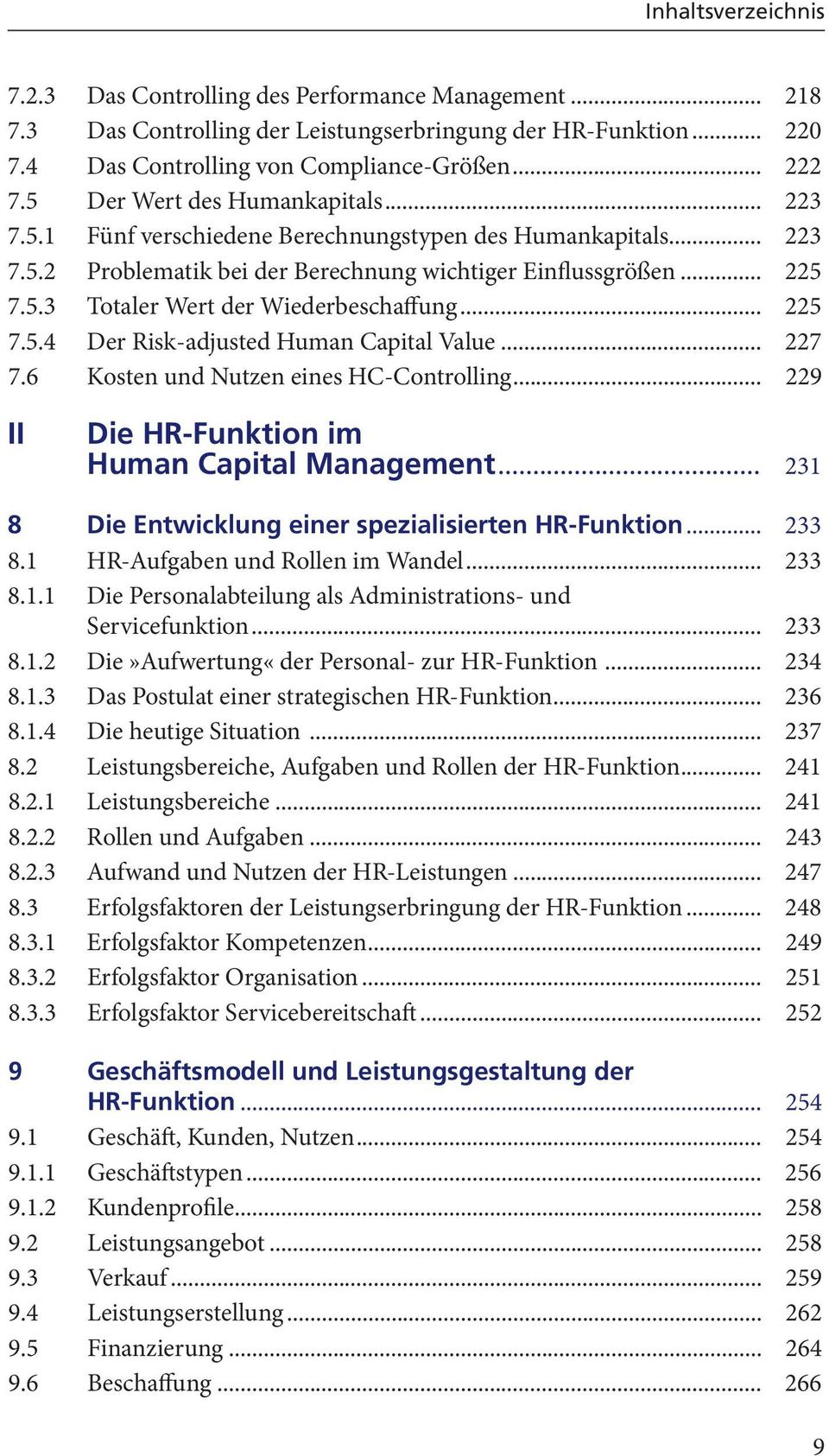 .. 225 7.5.4 Der Risk-adjusted Human Capital Value... 227 7.6 Kosten und Nutzen eines HC-Controlling... 229 II Die HR-Funktion im Human Capital Management.
