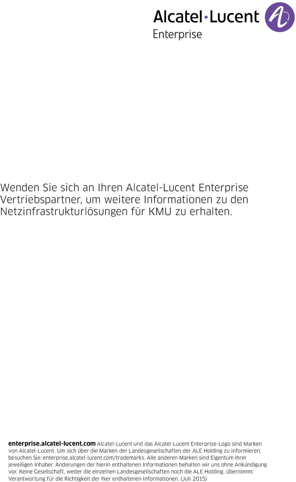 Um sich über die Marken der Landesgesellschaften der ALE Holding zu informieren, besuchen Sie: enterprise.alcatel-lucent.com/trademarks.