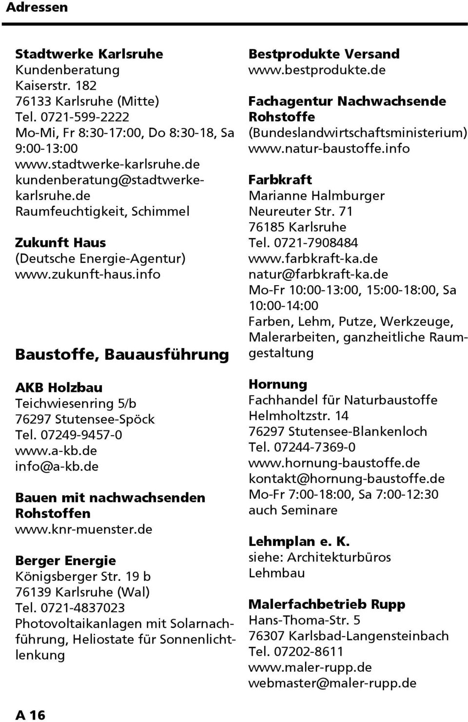 de info@a-kb.de Bauen mit nachwachsenden Rohstoffen www.knr-muenster.de Berger Energie Königsberger Str. 19 b 76139 Karlsruhe (Wal) Tel.