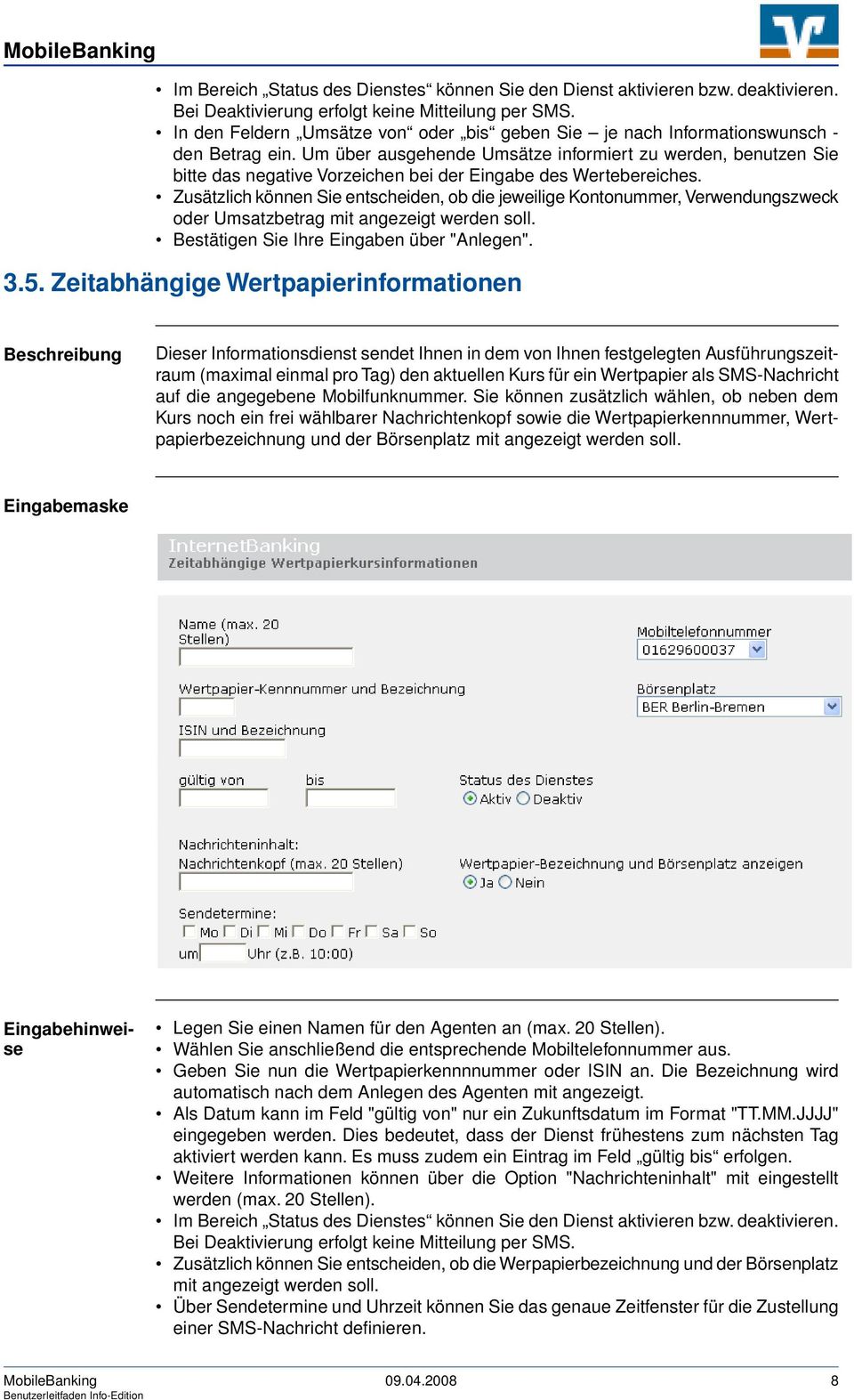 Um über ausgehende Umsätze informiert zu werden, benutzen Sie bitte das negative Vorzeichen bei der Eingabe des Wertebereiches.