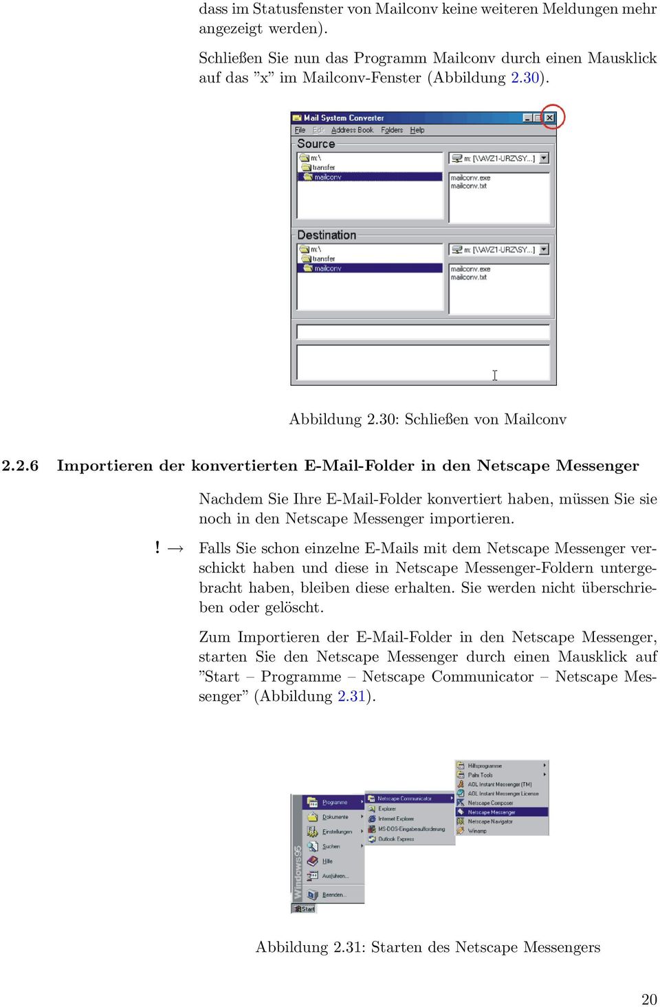 Nachdem Sie Ihre E-Mail-Folder konvertiert haben, müssen Sie sie noch in den Netscape Messenger importieren.