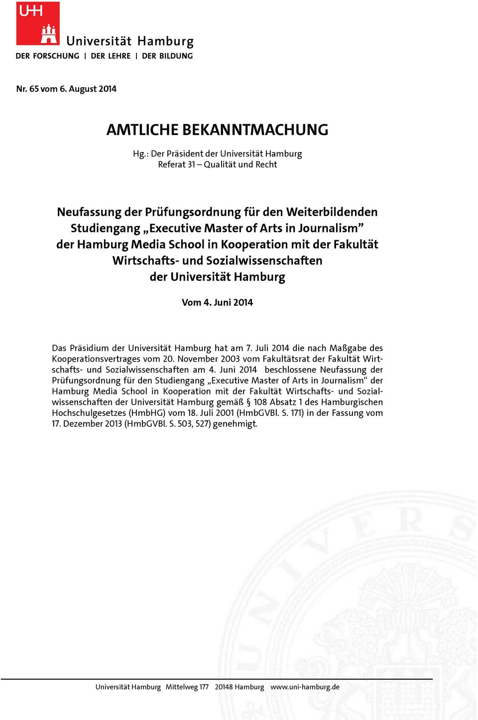School in Kooperation mit der Fakultät Wirtschafts- und Sozialwissenschaften der Universität Hamburg Vom 4. Juni 2014 Das Präsidium der Universität Hamburg hat am 7.