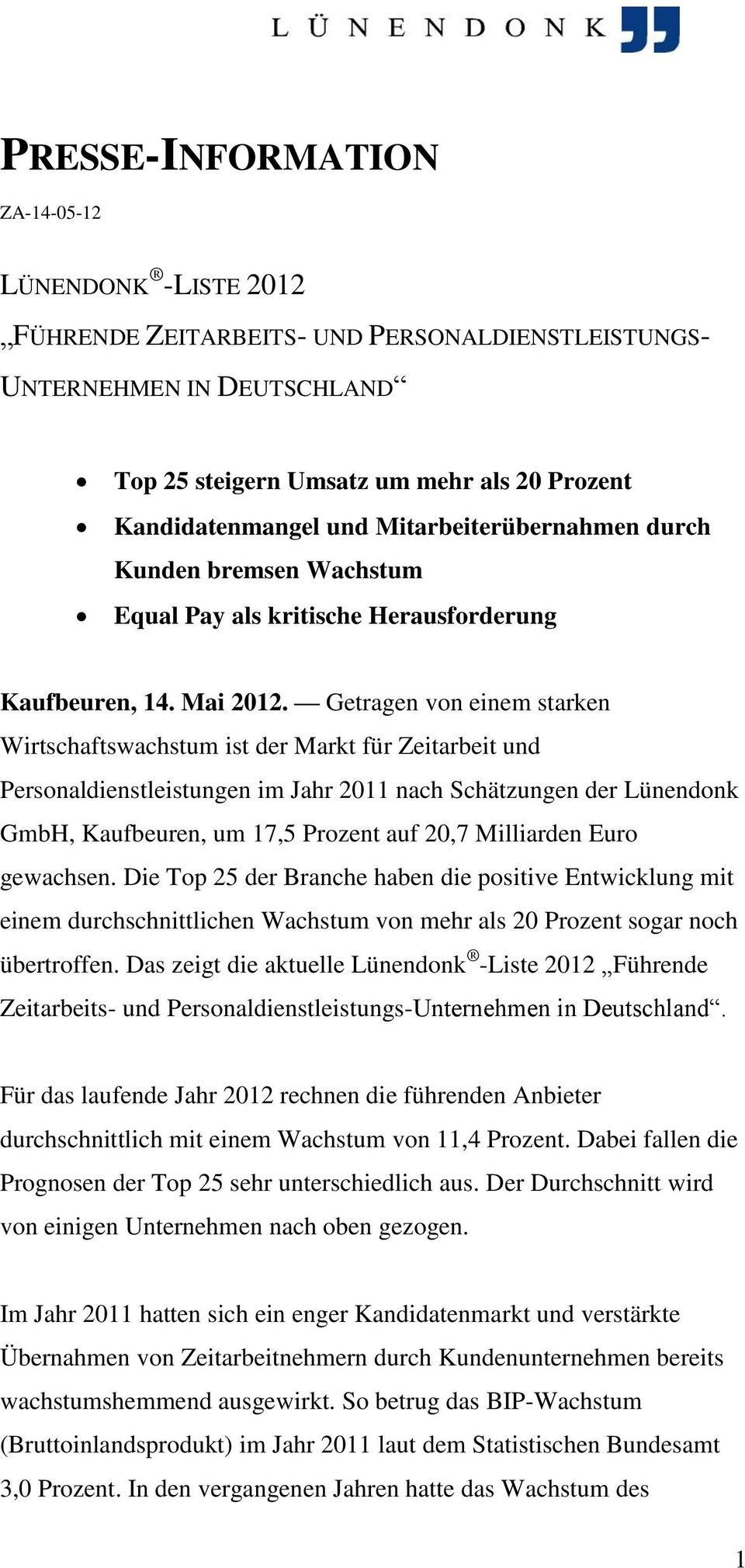 Getragen von einem starken Wirtschaftswachstum ist der Markt für Zeitarbeit und Personaldienstleistungen im Jahr 2011 nach Schätzungen der Lünendonk GmbH, Kaufbeuren, um 17,5 Prozent auf 20,7