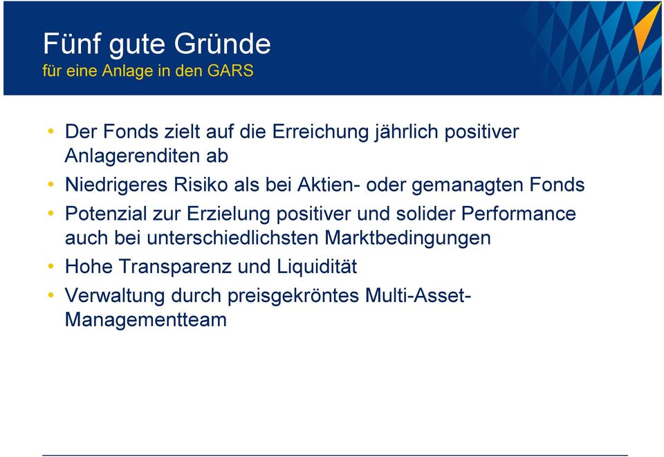 Potenzial zur Erzielung positiver und solider Performance auch bei unterschiedlichsten