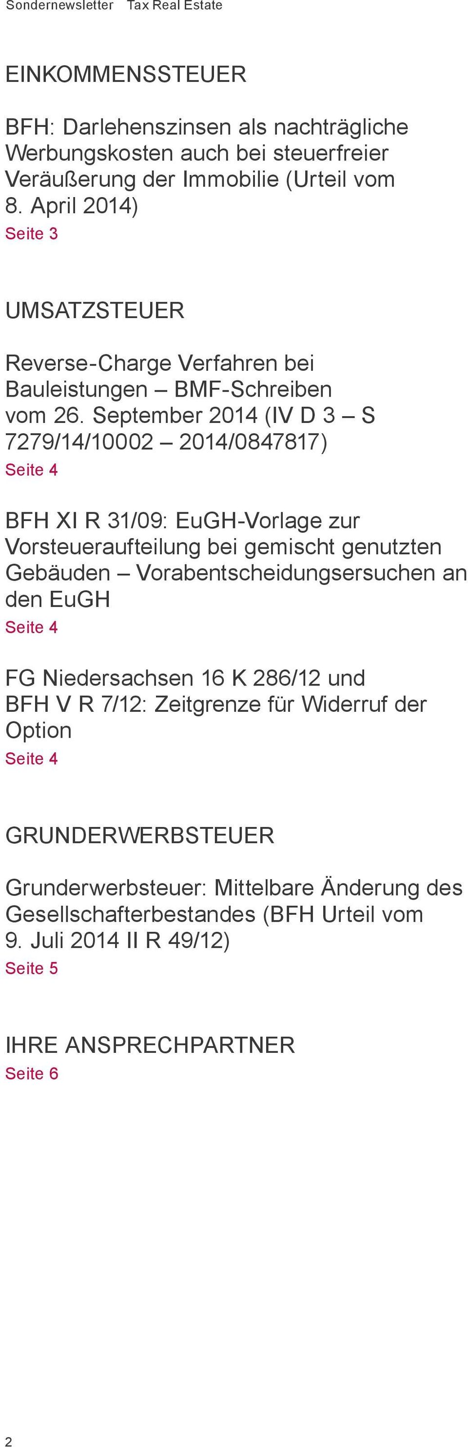 September 2014 (IV D 3 S 7279/14/10002 2014/0847817) Seite 4 BFH XI R 31/09: EuGH-Vorlage zur Vorsteueraufteilung bei gemischt genutzten Gebäuden Vorabentscheidungsersuchen an