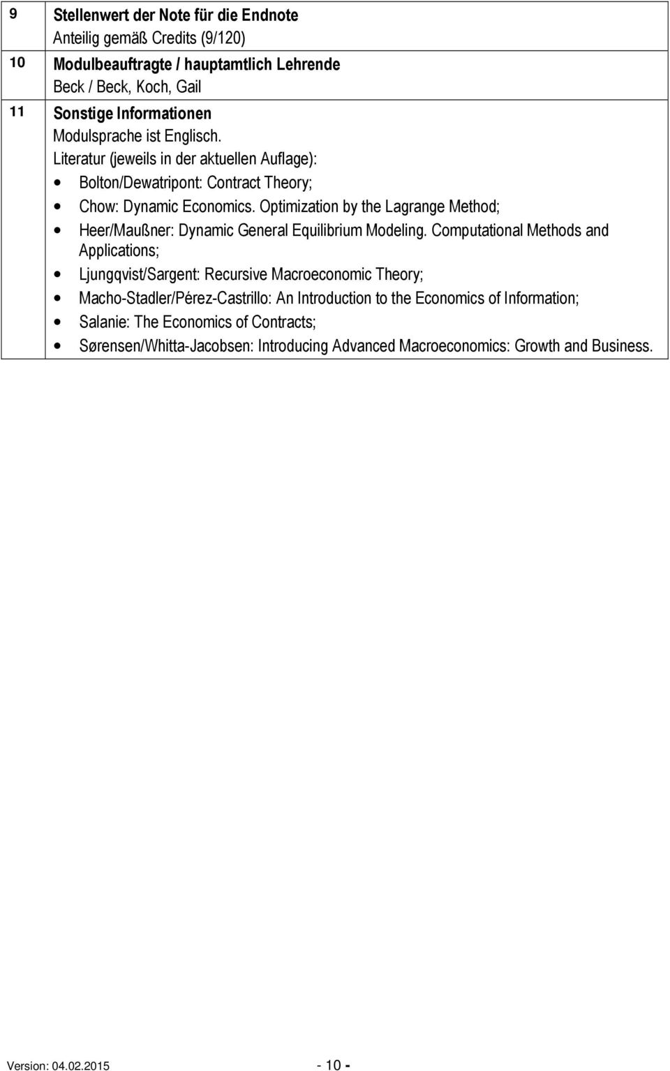 Optimization by the Lagrange Method; Heer/Maußner: Dynamic General Equilibrium Modeling.