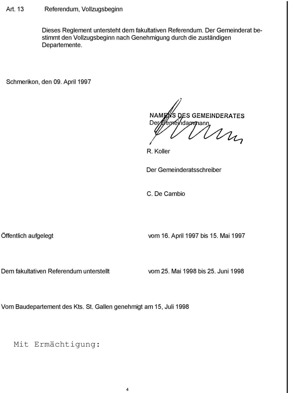 April 1997 R. Koller Der Gemeinderatsschreiber C. De Cambio Öffentlich aufgelegt vom 16. April 1997 bis 15.