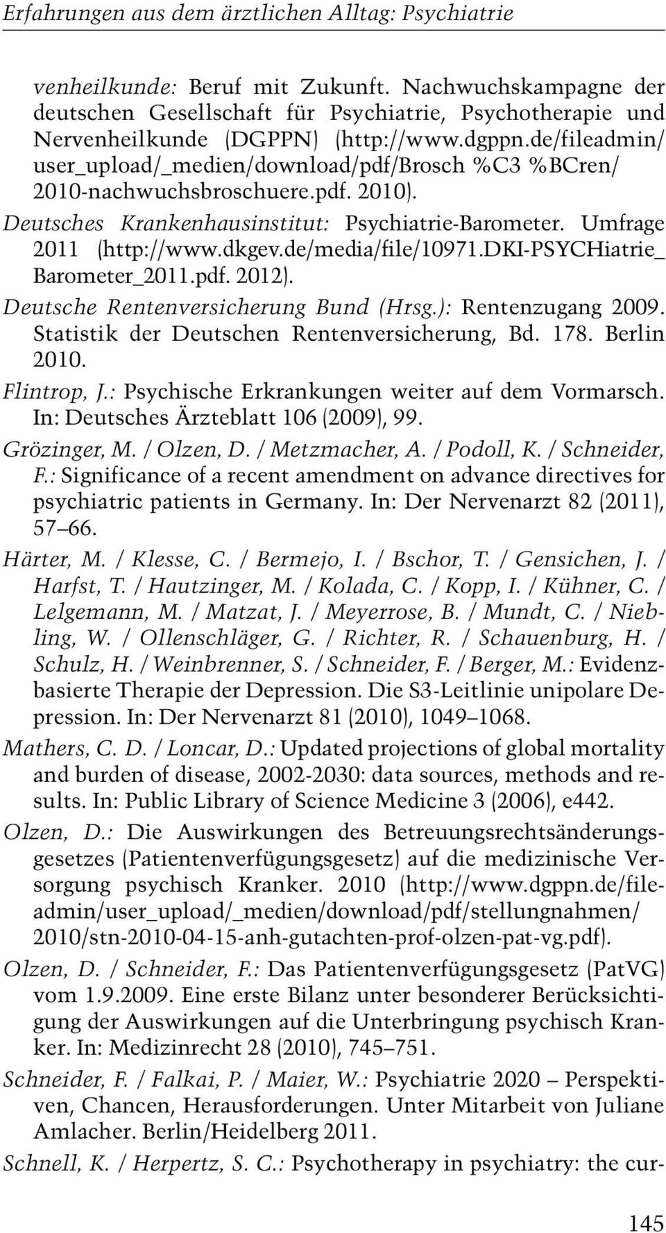 de/fileadmin/ user_upload/_medien/download/pdf/brosch %C3 %BCren/ 2010-nachwuchsbroschuere.pdf. 2010). Deutsches Krankenhausinstitut: Psychiatrie-Barometer. Umfrage 2011 (http://www.dkgev.