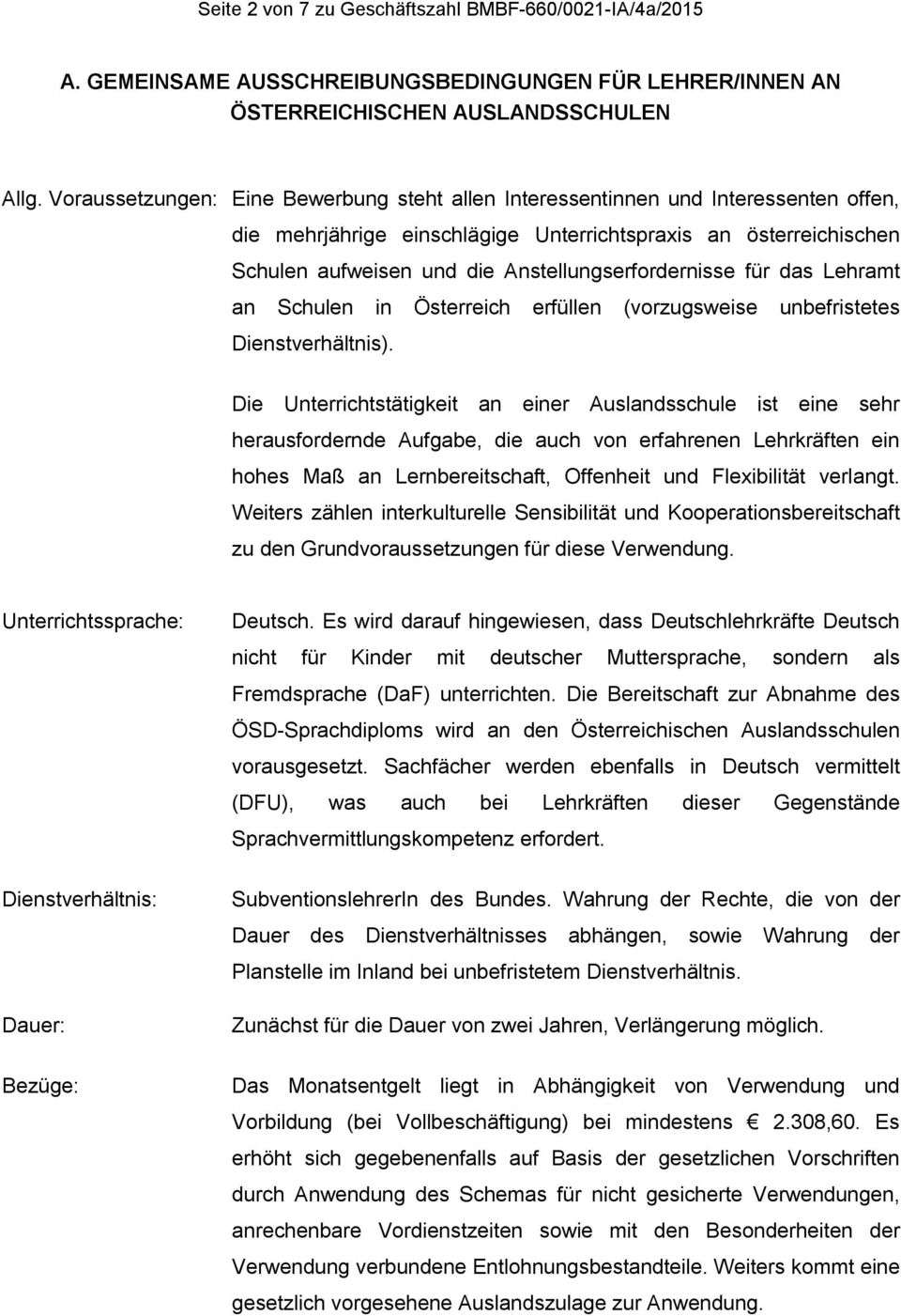Anstellungserfordernisse für das Lehramt an Schulen in Österreich erfüllen (vorzugsweise unbefristetes Dienstverhältnis).